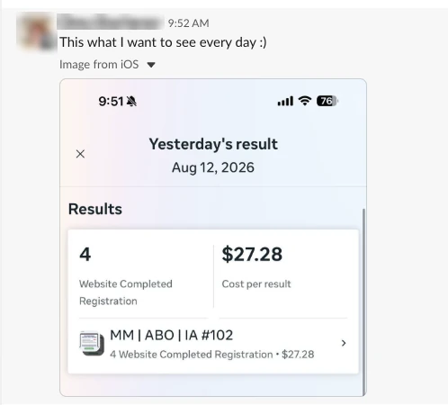 The client's Slack message reading: This what I want to see every day. It shows Meta results of 4 website completed registrations at $27.28 per result. Name and photo blurred.